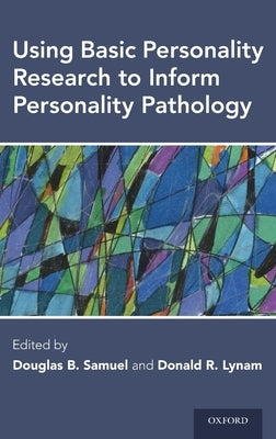 Using Basic Personality Research to Inform Personality Pathology by Samuel, Douglas B.