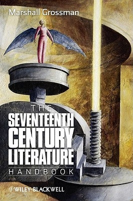 The Seventeenth - Century Literature Handbook by Grossman, Marshall