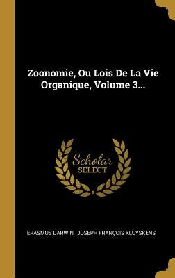 Zoonomie, Ou Lois De La Vie Organique, Volume 3... by Darwin, Erasmus