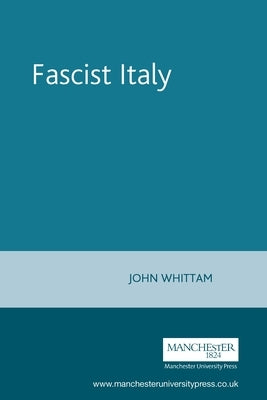 Fascist Italy by Whittam, John