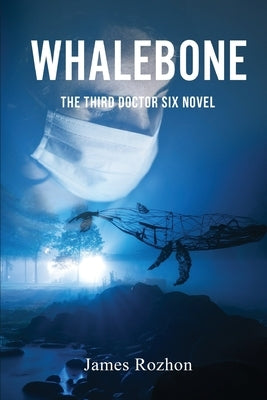Whalebone: The Third Doctor Six Novel by Rozhon, James