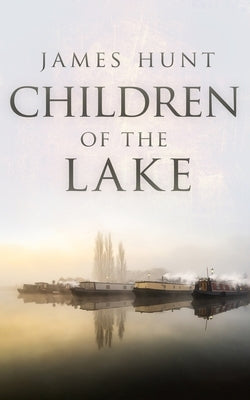 Children of the Lake by Hunt, James