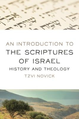 An Introduction to the Scriptures of Israel: History and Theology by Novick, Tzvi