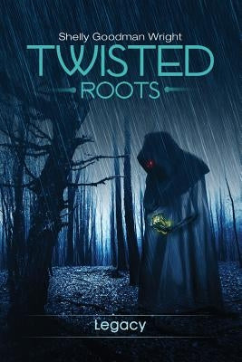 Twisted Roots: Legacy by Wright, Goodman Shelly