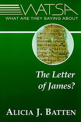 What Are They Saying about the Letter of James? by Batten, Alicia J.