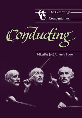 The Cambridge Companion to Conducting by Bowen, Jos&#233; Antonio