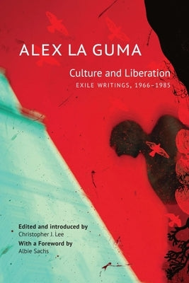 Culture and Liberation: Exile Writings, 1966-1985 by La Guma, Alex