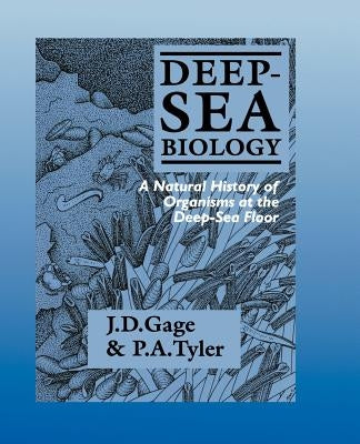 Deep-Sea Biology: A Natural History of Organisms at the Deep-Sea Floor by Gage, John D.