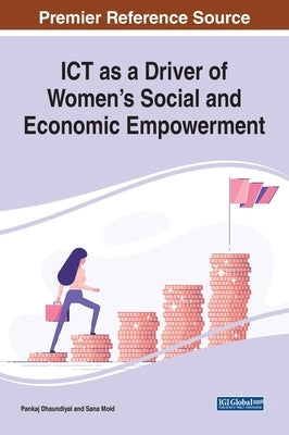 ICT as a Driver of Women's Social and Economic Empowerment by Dhaundiyal, Pankaj