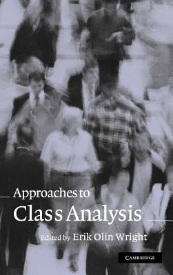 Approaches to Class Analysis by Wright, Erik Olin