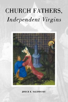 Church Fathers, Independent Virgins by Salisbury, Joyce E.