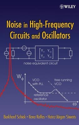 Noise in High-Frequency Circuits and Oscillators by Schiek, Burkhard