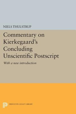 Commentary on Kierkegaard's Concluding Unscientific PostScript: With a New Introduction by Thulstrup, Niels