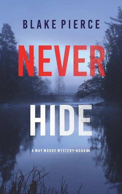 Never Hide (A May Moore Suspense Thriller-Book 4) by Pierce, Blake