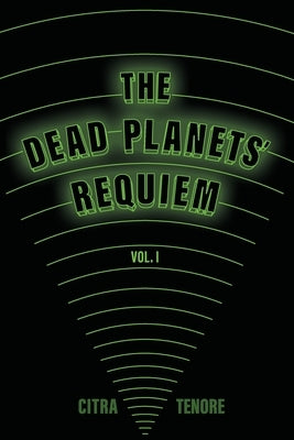 The Dead Planets' Requiem Vol. I by Tenore, Citra