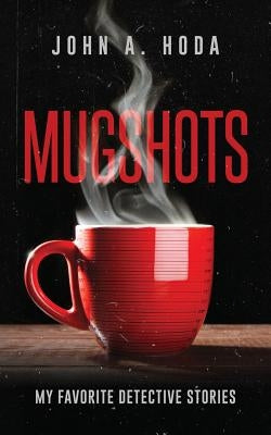 Mugshots: My Favorite Detective Stories by Hoda, John a.