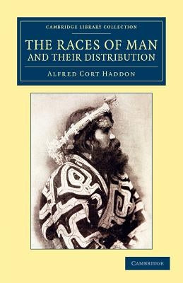 The Races of Man and Their Distribution by Haddon, Alfred Cort