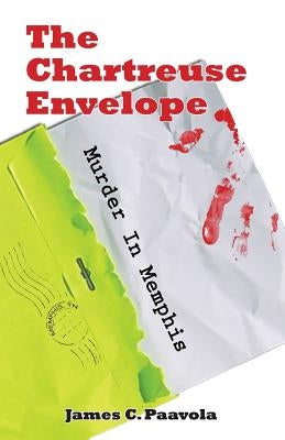 The Chartreuse Envelope: Murder in Memphis by Paavola, James C.