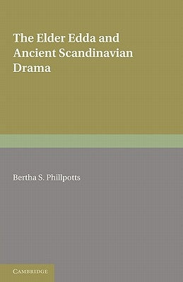 The Elder Edda and Ancient Scandinavian Drama by Phillpotts, Bertha S.