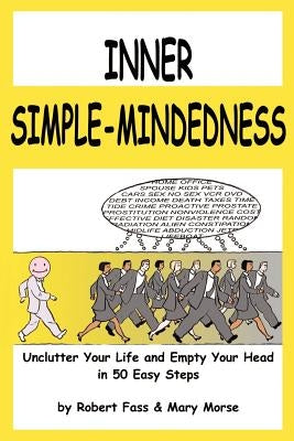 Inner Simple-Mindedness: Unclutter Your Life and Empty Your Head in 50 Easy Steps by Fass, Robert