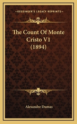 The Count Of Monte Cristo V1 (1894) by Dumas, Alexandre