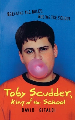 Toby Scudder, King of the School by Gifaldi, David