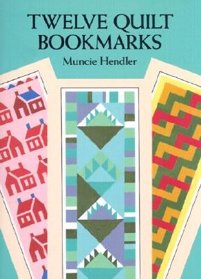 Twelve Quilt Bookmarks by Hendler, Muncie