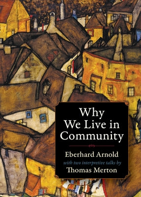 Why We Live in Community by Arnold, Eberhard