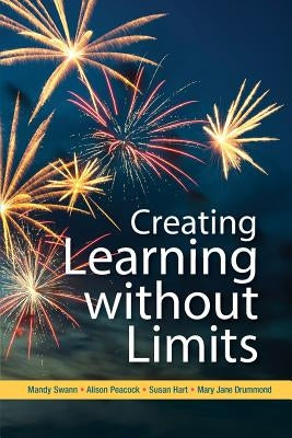 Creating Learning Without Limits by Swann, Mandy