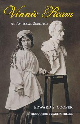 Vinnie Ream: An American Sculptor by Cooper, Edward S.