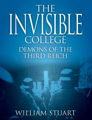 The Invisible College - Demons of the Third Reich by Stuart, William