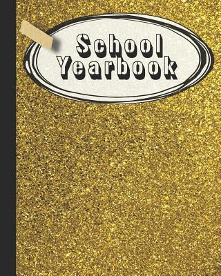 School Yearbook: Yearbook, autograph and memory book for end of year celebrations and memories or school leavers - Gold glitter effect by Journals &. Planners, 365 School Days