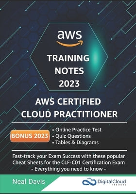 AWS Certified Cloud Practitioner Training Notes 2019: Fast-track your exam success with the ultimate cheat sheet for the CLF-C01 exam by Davis, Neal