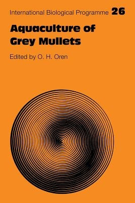 Aquaculture of Grey Mullets by Oren, O. H.
