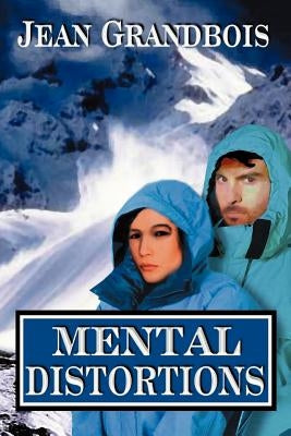 Mental Distortions by Grandbois, Jean R.