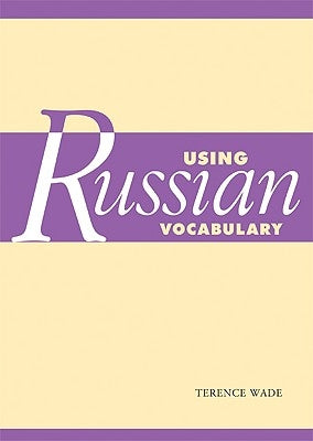 Using Russian Vocabulary by Wade, Terence