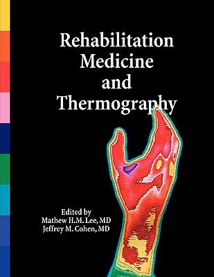 Rehabilitation Medicine and Thermography by Cohen, Jeffrey M.
