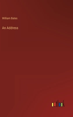 An Address by Bates, William