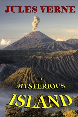 The Mysterious Island by Verne, Jules