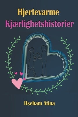 Hjertevarme Kjærlighetshistorier by Atina, Hseham