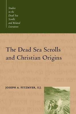 The Dead Sea Scrolls and Christian Origins by Fitzmyer, Joseph A.