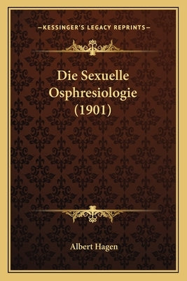 Die Sexuelle Osphresiologie (1901) by Hagen, Albert