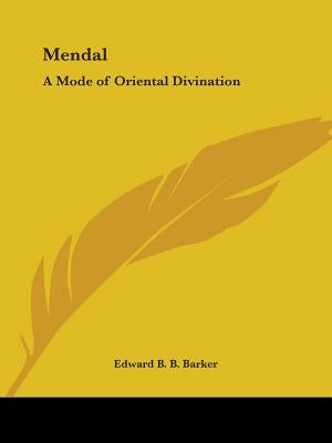 Mendal: A Mode of Oriental Divination by Barker, Edward B. B.