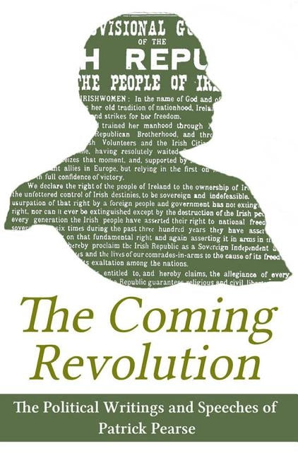 The Coming Revolution: Political Writings of Patrick Pearse by Pearse, Patrick