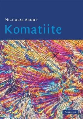 Komatiite by Arndt, Nicholas