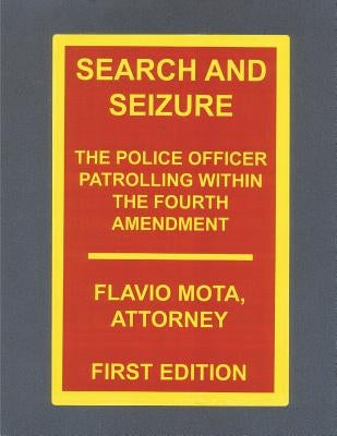 Search and Seizure, the Police Officer Patrolling within the Fourth Amendment by Mota, Flavio