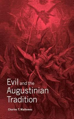 Evil and the Augustinian Tradition by Mathewes, Charles T.