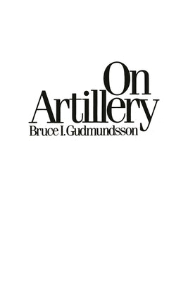 On Artillery by Gudmundsson, Bruce I.