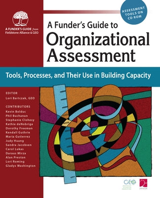 Funders Guide to Organizational Assessment: Tools, Processes, and Their Use in Building Capacity by Many Contributors