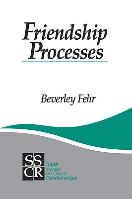 Friendship Processes by Fehr, Beverley